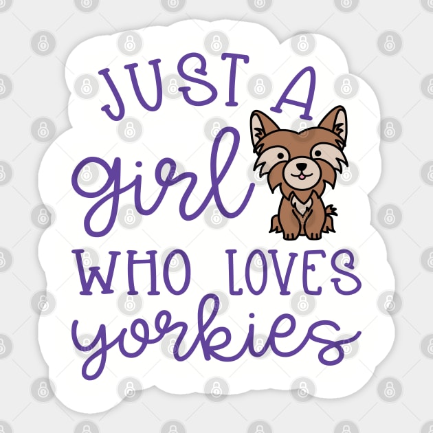 Just A Girl Who Loves Yorkies Cute Yorkshire Terrier Sticker by GlimmerDesigns